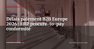 Directive EU délais de paiement 2026 : les paramétrages ERP à adapter pour les DAF