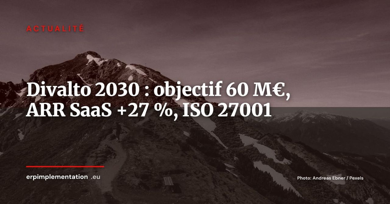 Divalto dévoile sa feuille de route 2030 : 60 M€ de CA, IA et ISO 27001