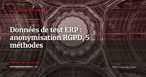 Données de test ERP et anonymisation RGPD : guide pratique des 5 méthodes