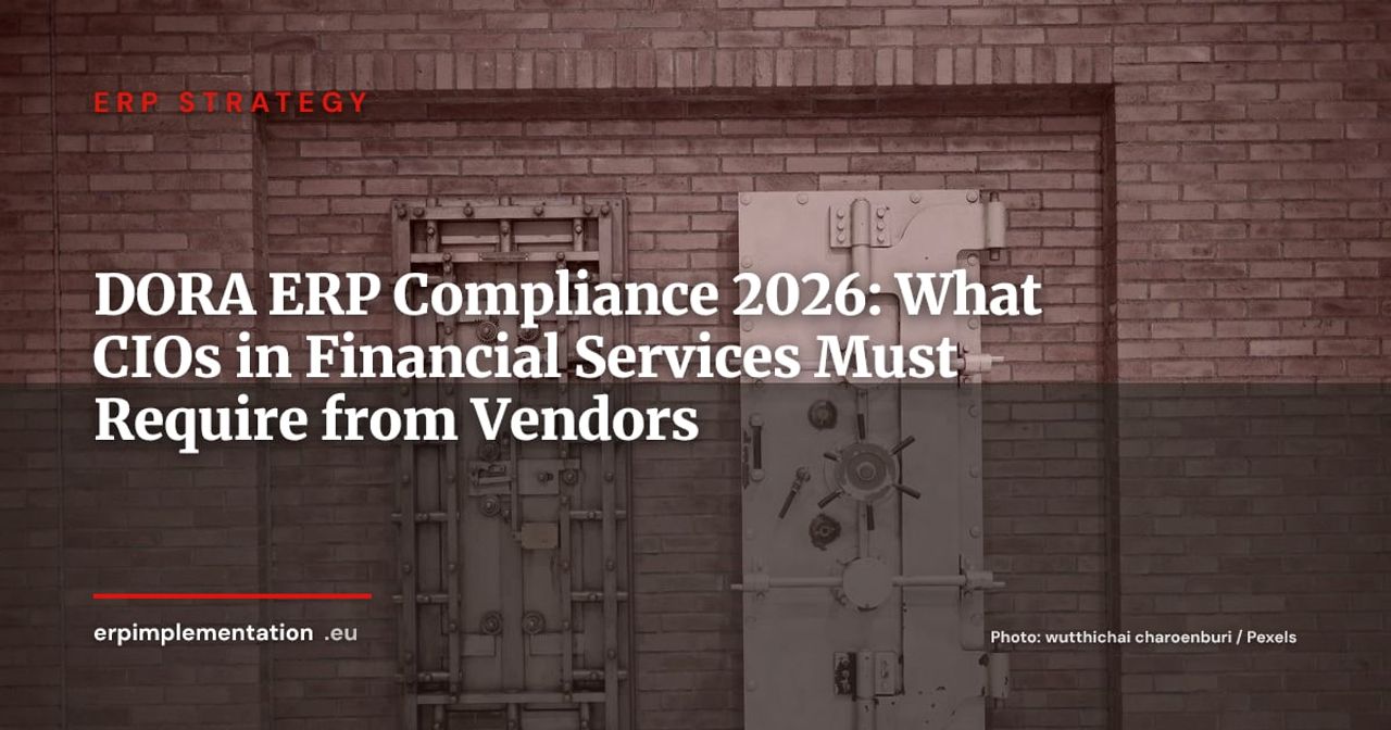 DORA and ERP: What Financial Sector CIOs Must Demand from Vendors in 2026
