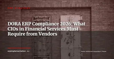 DORA and ERP: What Financial Sector CIOs Must Demand from Vendors in 2026