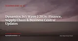 Microsoft Dynamics 365 Wave 2 2026: What's New in Finance, Supply Chain, and Business Central — Technology & AI