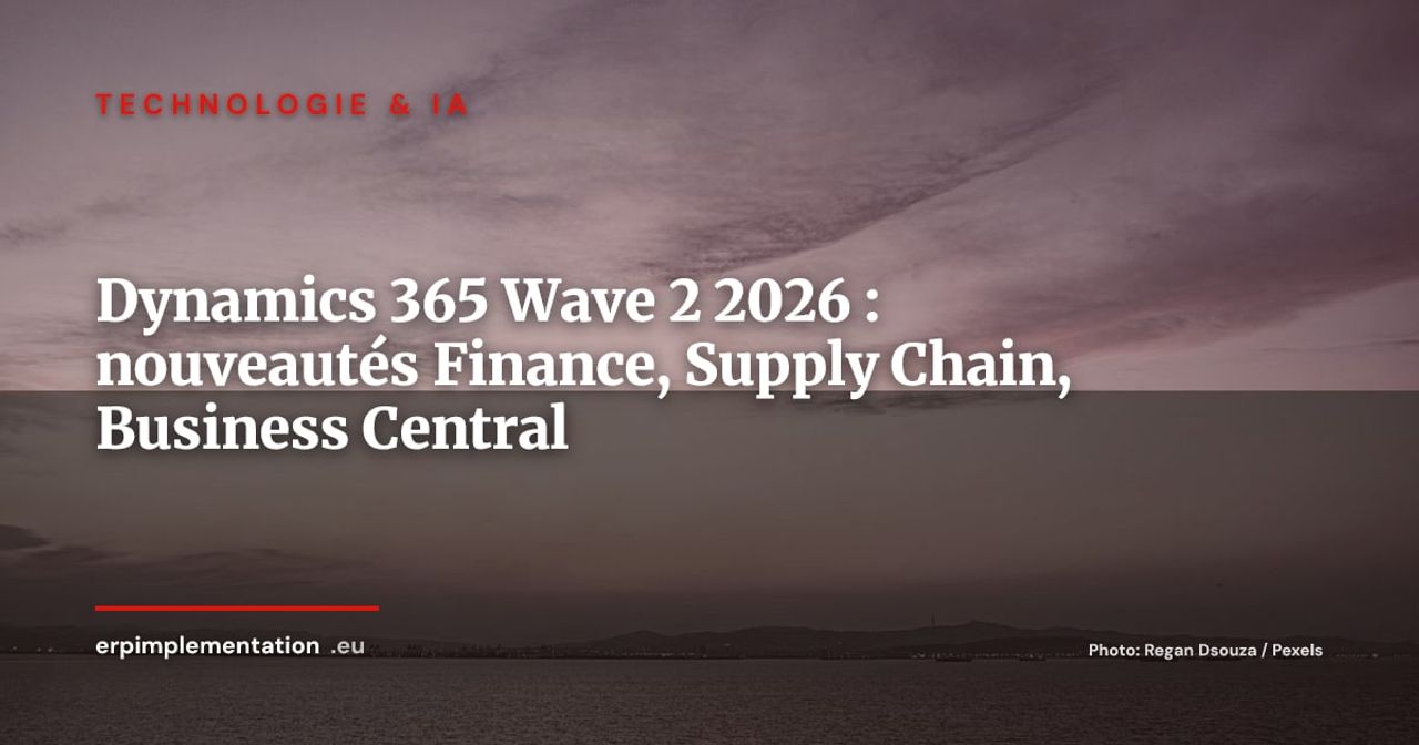 Microsoft Dynamics 365 Wave 2 2026 : décryptage des nouveautés ERP Finance, Supply Chain et Business Central
