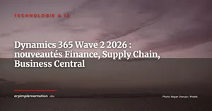 Microsoft Dynamics 365 Wave 2 2026 : décryptage des nouveautés ERP Finance, Supply Chain et Business Central
