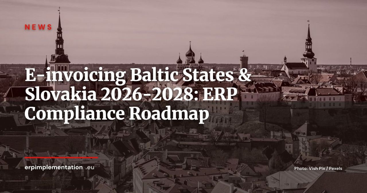 E-invoicing in the Baltic States & Slovakia: 2026-2028 ERP Roadmap