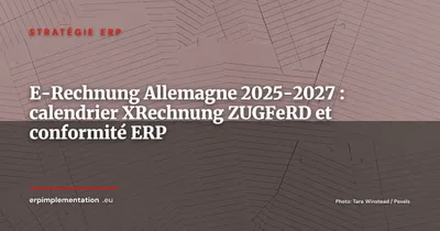 E-Rechnung obligatoire en Allemagne : calendrier 2025-2027 et ce que doivent faire vos ERP