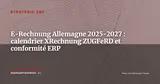 E-Rechnung obligatoire en Allemagne : calendrier 2025-2027 et ce que doivent faire vos ERP — Stratégie ERP