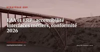 European Accessibility Act et ERP : rendre vos interfaces métiers accessibles avant 2028