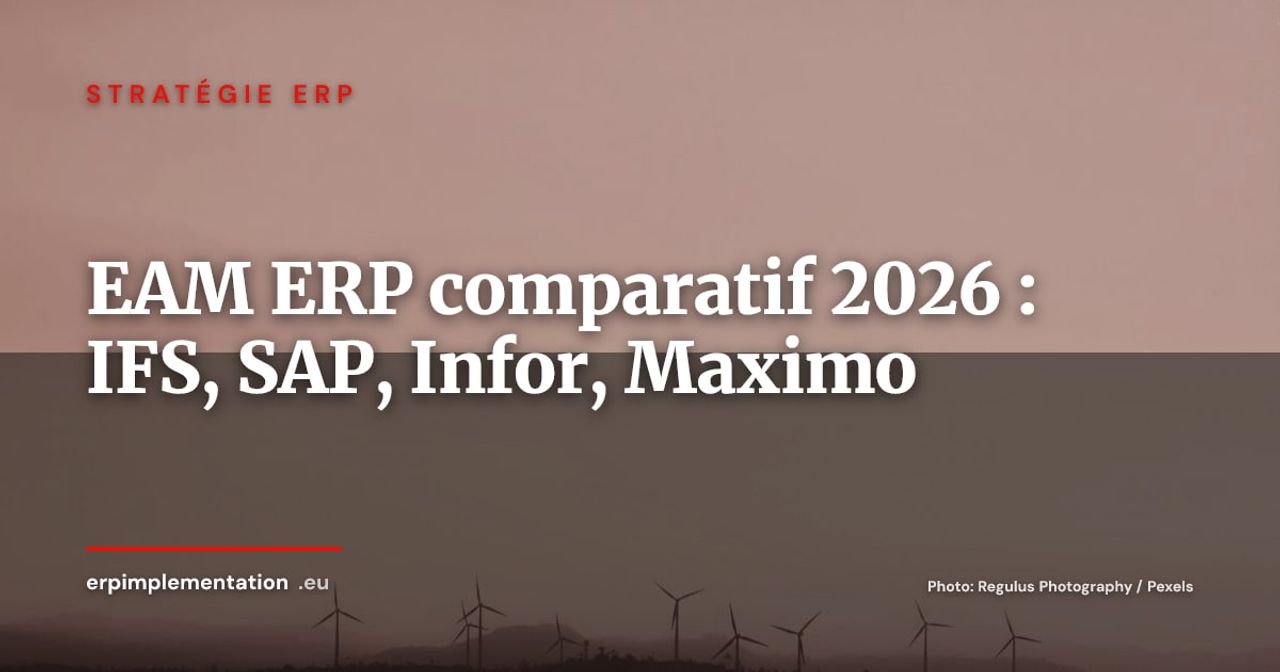 EAM intégré à l'ERP : IFS Cloud, SAP S/4HANA, Infor EAM ou IBM Maximo, lequel choisir selon votre profil