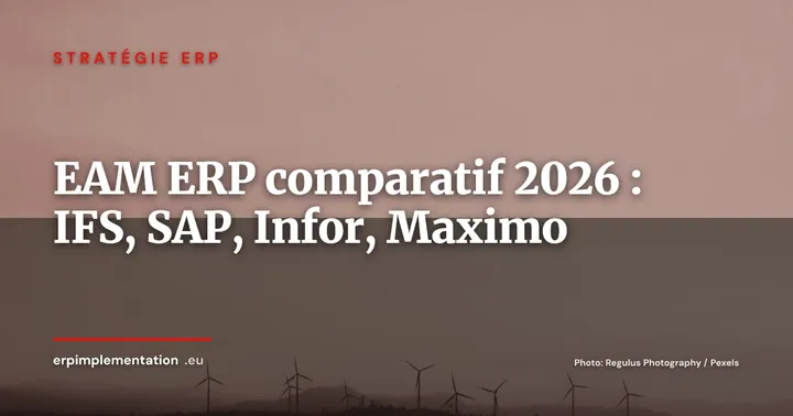 EAM intégré à l'ERP : IFS Cloud, SAP S/4HANA, Infor EAM ou IBM Maximo, lequel choisir selon votre profil — Stratégie ERP
