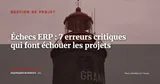7 échecs d'implémentation ERP et comment les éviter — Gestion de projet