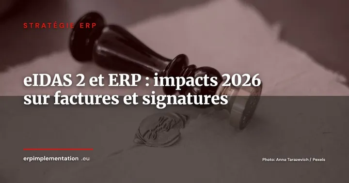 eIDAS 2 et ERP en 2026 : impacts concrets sur factures, signatures et archivage — Stratégie ERP