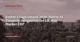 Embat x Sage Intacct: AI Treasury Management Arrives in the UK Mid-Market — Business News