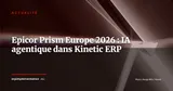 Epicor Prism débarque en Europe : l'IA agentique intégrée dans les ERP industriels — Actualité