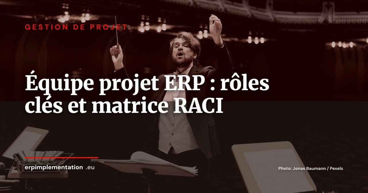 Composer l'équipe projet ERP : rôles clés et matrice RACI