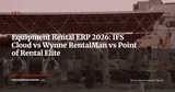 Equipment Rental ERP Software: IFS, Wynne, Point of Rental Compared (2026) — ERP