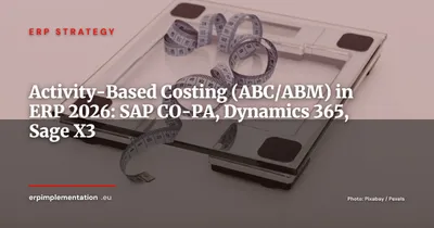 Activity-Based Costing in ERP: Implementation Guide for SAP, Dynamics 365 and Sage X3 (2026)