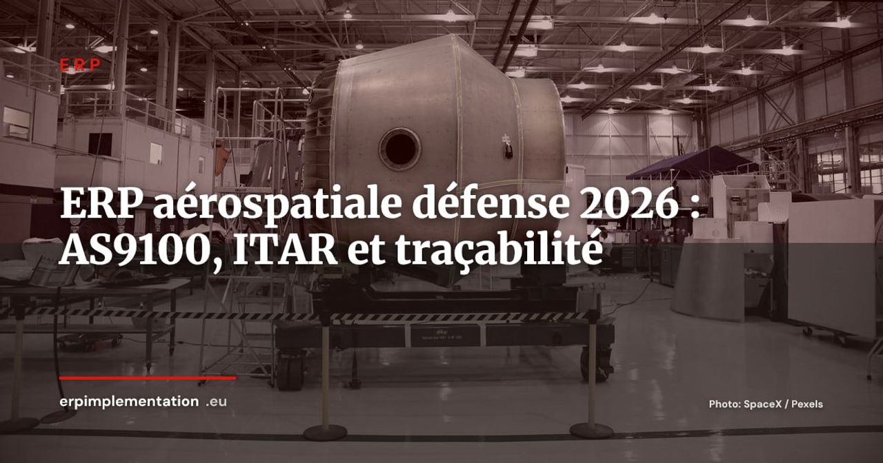 ERP aérospatiale et défense : conformité AS9100, ITAR et traçabilité composants en 2026