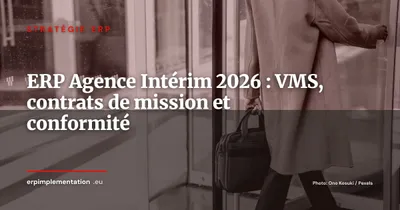 ERP pour les agences d'intérim : VMS, gestion des intérimaires et conformité droit du travail 2026