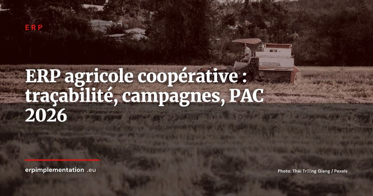 ERP agricole et coopératives : traçabilité parcellaire, gestion des campagnes et conformité PAC en 2026