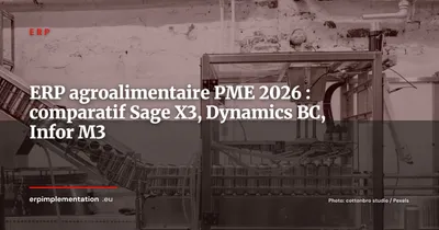 ERP agroalimentaire PME en 2026 : Sage X3, Dynamics 365 BC, Infor M3 et solutions spécialisées en comparatif