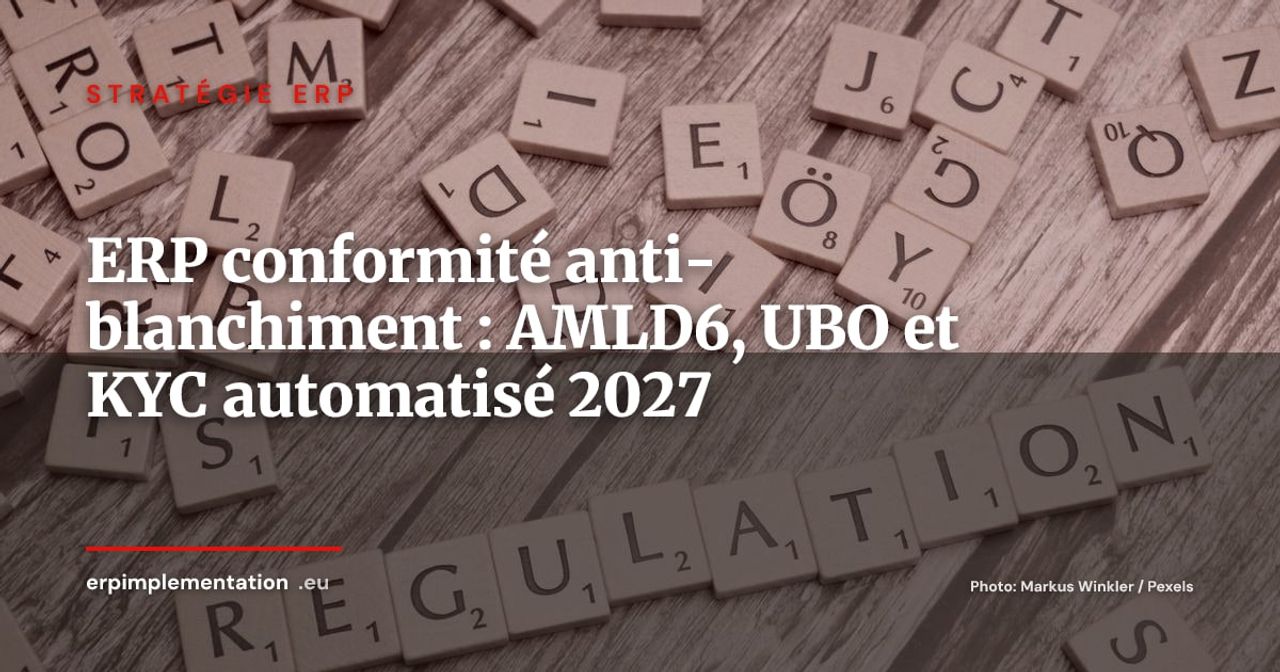 UBO, AMLD6 et KYC dans l'ERP : ce que les entreprises européennes doivent automatiser avant 2027