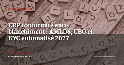 UBO, AMLD6 et KYC dans l'ERP : ce que les entreprises européennes doivent automatiser avant 2027