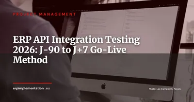 ERP API Integration Testing: Operational Playbook from J-90 to J+7