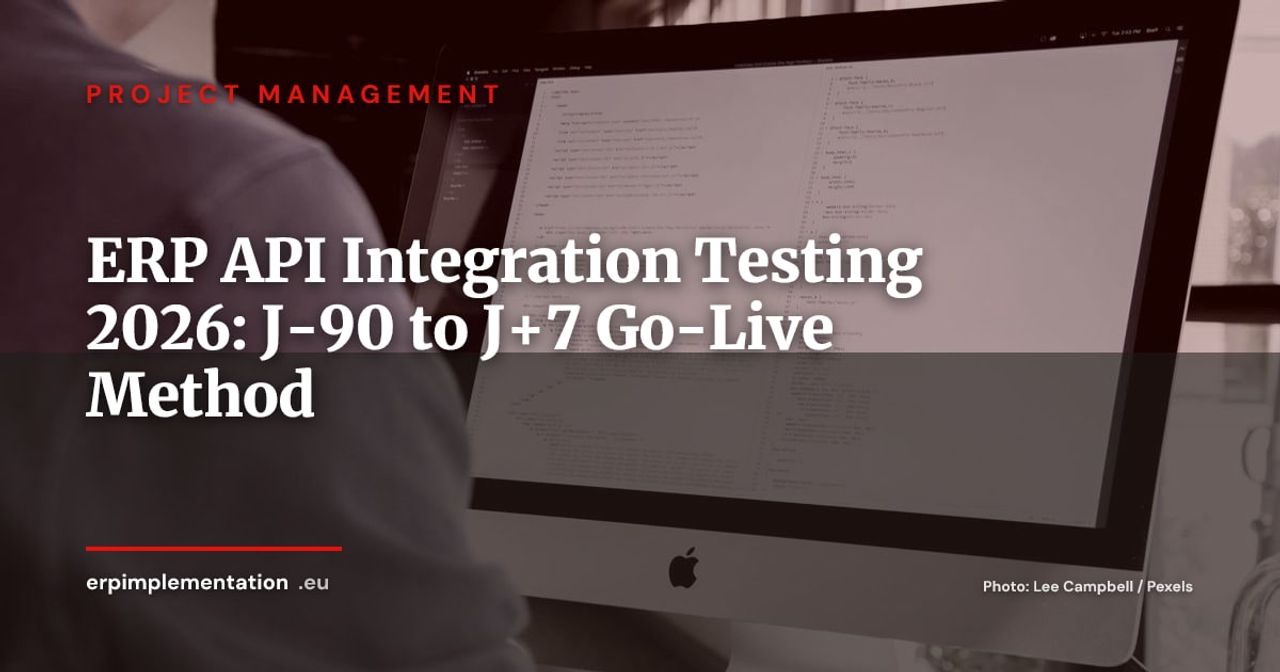 ERP API Integration Testing: Operational Playbook from J-90 to J+7