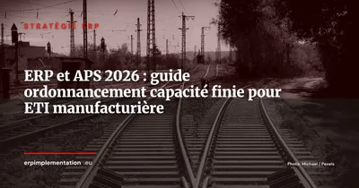 ERP et APS : comment passer de MRP II à l'ordonnancement capacité finie