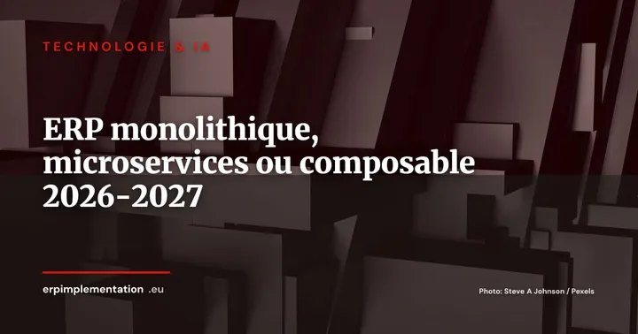 ERP monolithique, microservices ou composable : la grille de décision des DSI en 2026-2027 — Technologie & IA