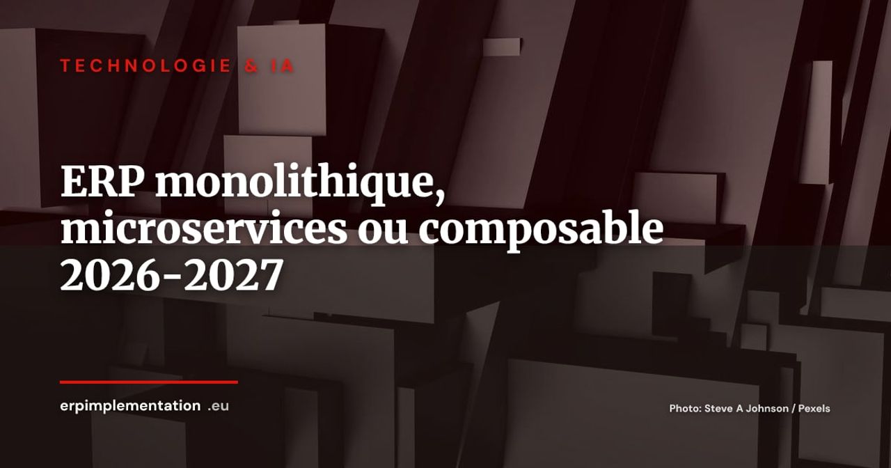 ERP monolithique, microservices ou composable : la grille de décision des DSI en 2026-2027