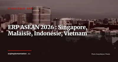 ERP en Asie du Sud-Est 2026 : cartographie Singapore, Malaisie, Indonésie, Vietnam, Thaïlande