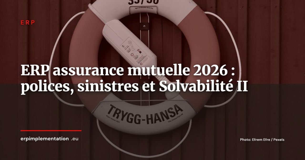 ERP pour les assurances et mutuelles : modules clés, intégration actuarielle et conformité Solvabilité II