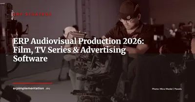ERP for Audiovisual Production: Film, TV Series and Advertising — 2026 Guide