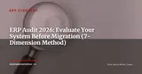 ERP Audit: How to Evaluate Your Current System Before Migration — ERP Strategy