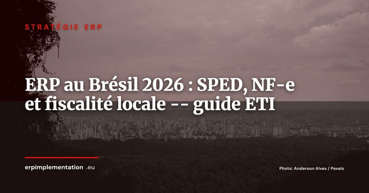 ERP au Brésil : SPED, NF-e et complexité fiscale brésilienne -- guide pour les ETI européennes 2026