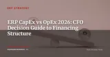 ERP Budget: CapEx vs OpEx — The CFO Guide to Financing Structure 2026 — ERP Strategy