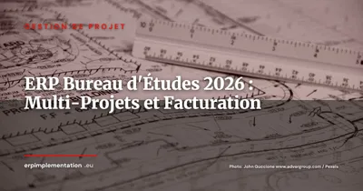 ERP pour bureaux d'études et cabinets d'ingénierie : gestion multi-projets, facturation à l'avancement et rentabilité affaire