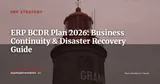 ERP Business Continuity and Disaster Recovery: Complete BCDR Guide — ERP Strategy
