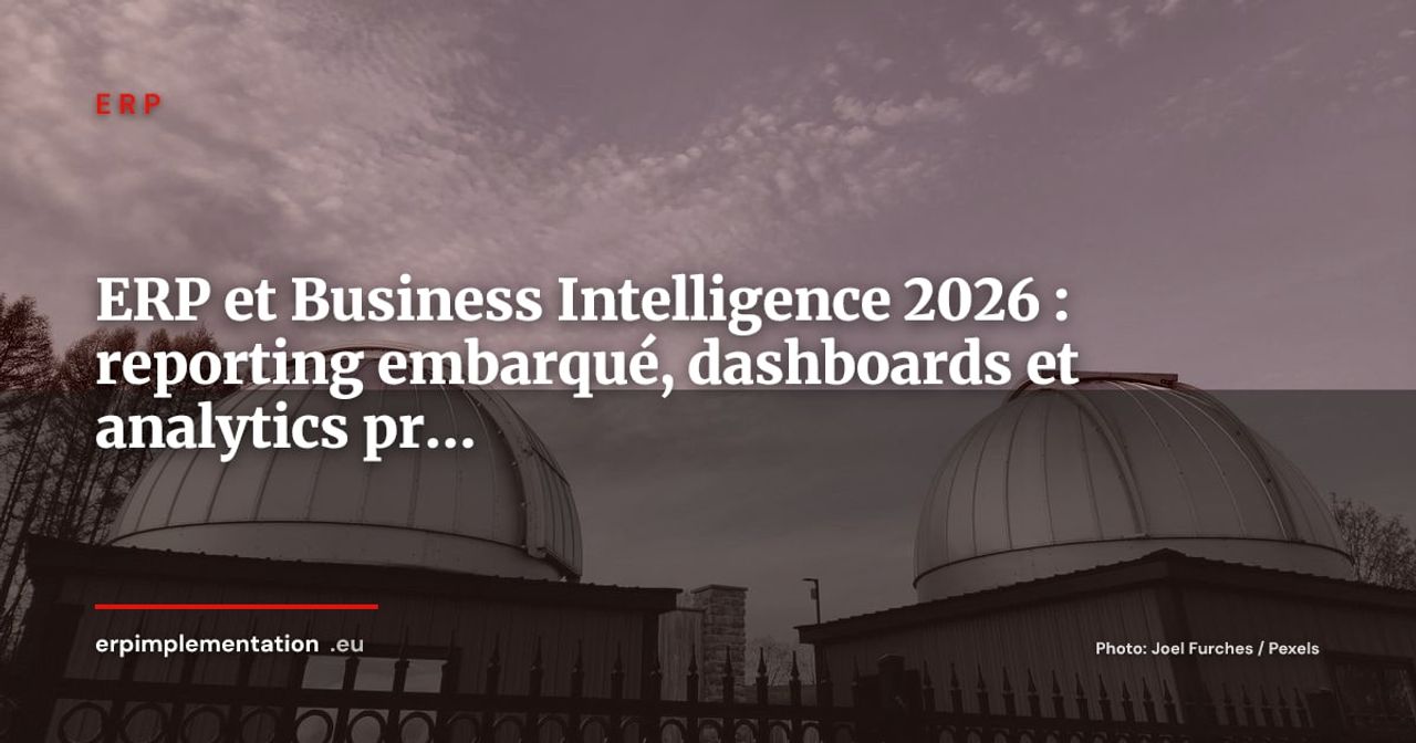 ERP et Business Intelligence, reporting embarqué, dashboards et analytics en 2026