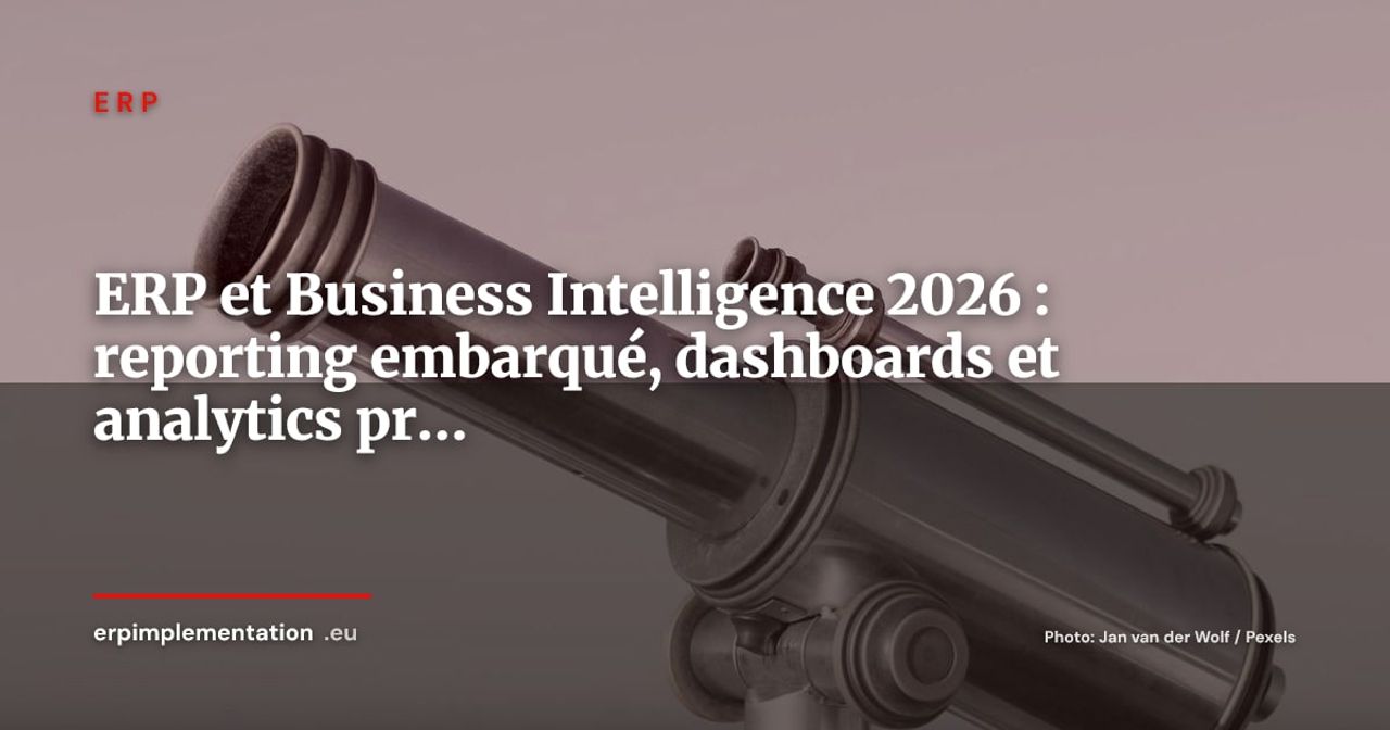 ERP et Business Intelligence, reporting embarqué, dashboards et analytics en 2026