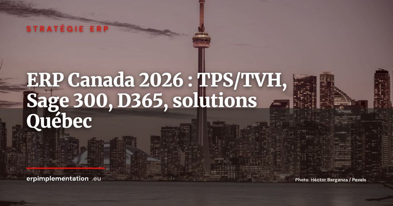 ERP Canada 2026 : TPS/TVH, Sage 300, D365 et les solutions québécoises pour DSI et DAF