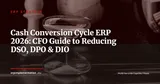 Cash Conversion Cycle and ERP: Optimize DSO, DPO and DIO — CFO Guide 2026 — ERP Strategy
