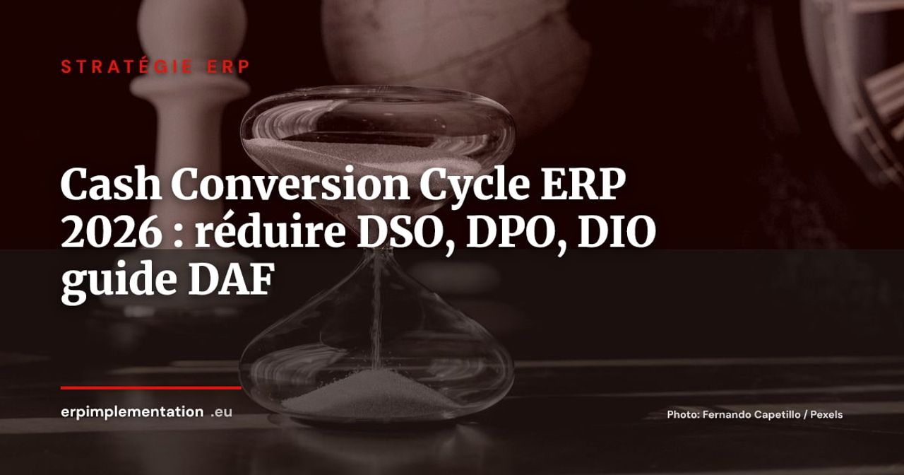 Cash Conversion Cycle et ERP : optimiser DSO, DPO et DIO -- guide DAF 2026