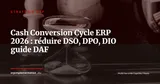 Cash Conversion Cycle et ERP : optimiser DSO, DPO et DIO -- guide DAF 2026 — Stratégie ERP