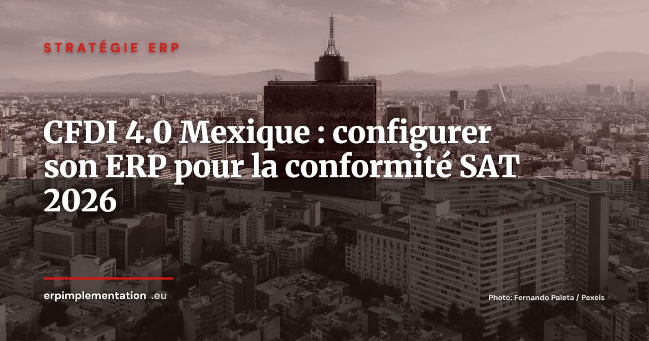 CFDI 4.0 Mexique : guide de conformité ERP pour les ETI françaises avec filiale mexicaine