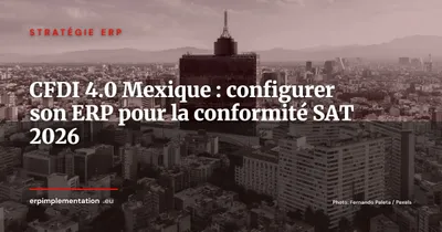 CFDI 4.0 Mexique : guide de conformité ERP pour les ETI françaises avec filiale mexicaine