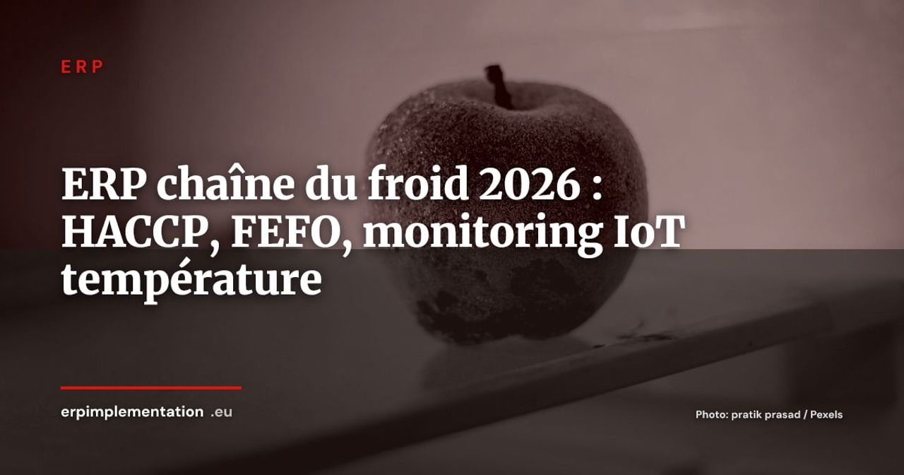 ERP et chaîne du froid : ATP, monitoring température et traçabilité HACCP pour la logistique frigorifique