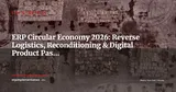 ERP and the Circular Economy: Reverse Logistics, Reconditioning, and End-of-Life Traceability — ERP Strategy